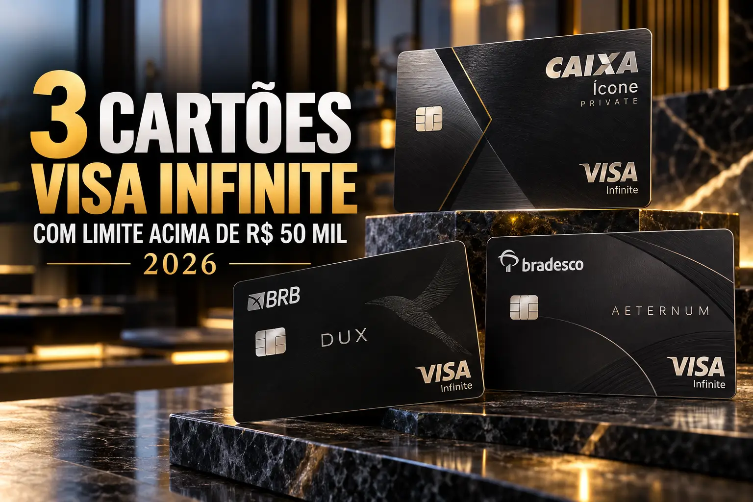 3 Cartões Visa Infinite com Limite Acima de R$ 50 Mil em 2026