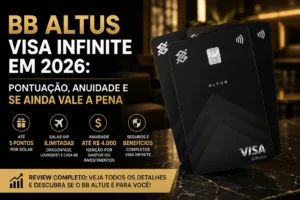 Cartão BB Altus Visa Infinite em metal com destaque para pontuação de até 5 pontos por dólar, salas VIP ilimitadas, benefícios Visa Infinite e análise completa sobre anuidade e custo-benefício em 2026.