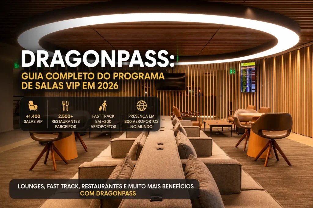 DragonPass: guia completo do programa de salas VIP em 2026 com informações sobre lounges, Fast Track, restaurantes parceiros e cobertura mundial.