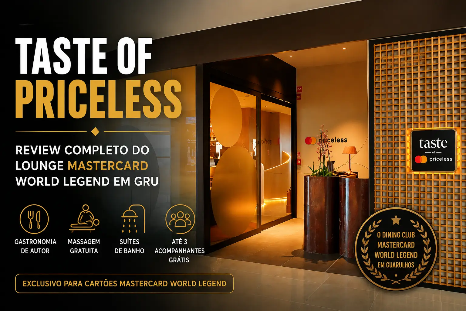 Taste of Priceless no Aeroporto de Guarulhos (GRU), dining club exclusivo da Mastercard World Legend com gastronomia assinada por Alex Atala, massagens, suítes de banho e lounge premium.
