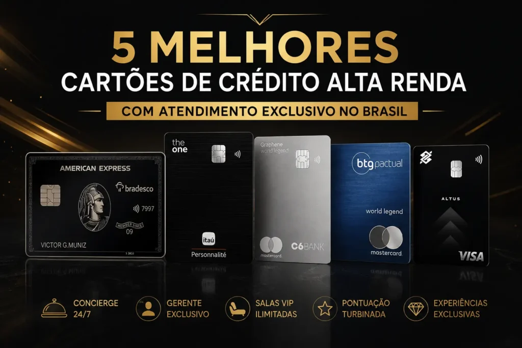 5 melhores cartões de crédito alta renda do Brasil em 2026: Bradesco American Express The Centurion Card, Itaú The One Personnalité, C6 Graphene Mastercard World Legend, BTG Pactual Ultrablue e Banco do Brasil Altus Visa Infinite.