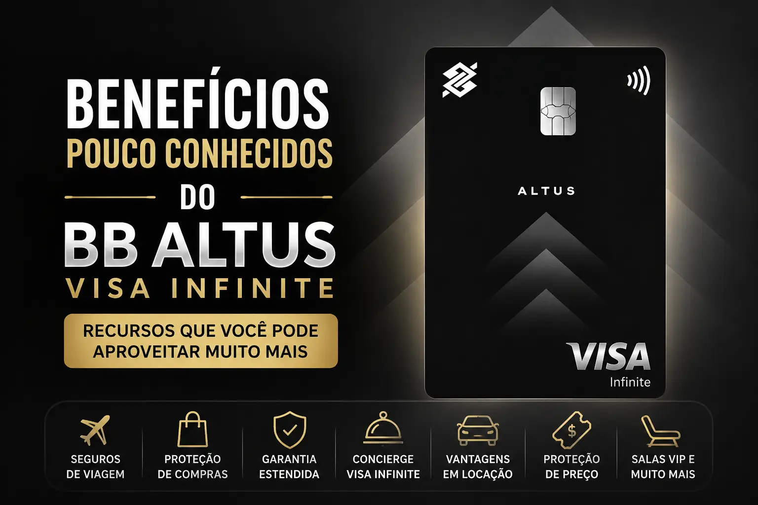 Cartão BB Altus Visa Infinite com destaque para benefícios pouco conhecidos, como seguros de viagem, proteção de compras, garantia estendida, concierge Visa Infinite, salas VIP e vantagens exclusivas para clientes premium.