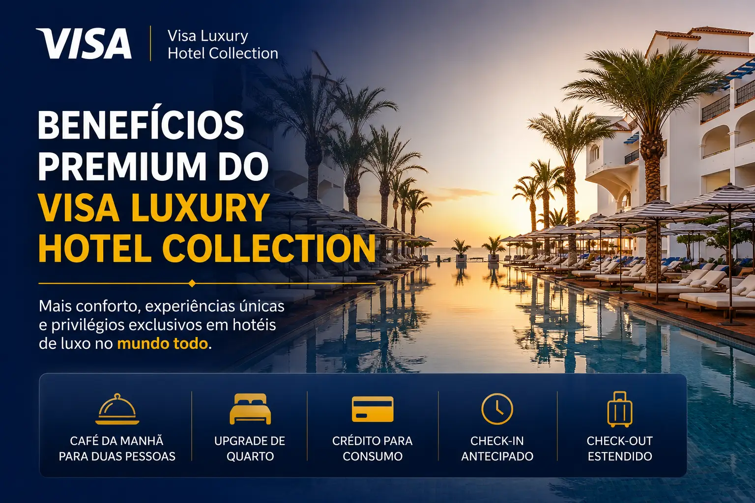 Benefícios premium do Visa Luxury Hotel Collection com resort de luxo, piscina, cartão Visa Infinite e vantagens exclusivas como café da manhã, upgrade de quarto, crédito para consumo e check-out estendido.