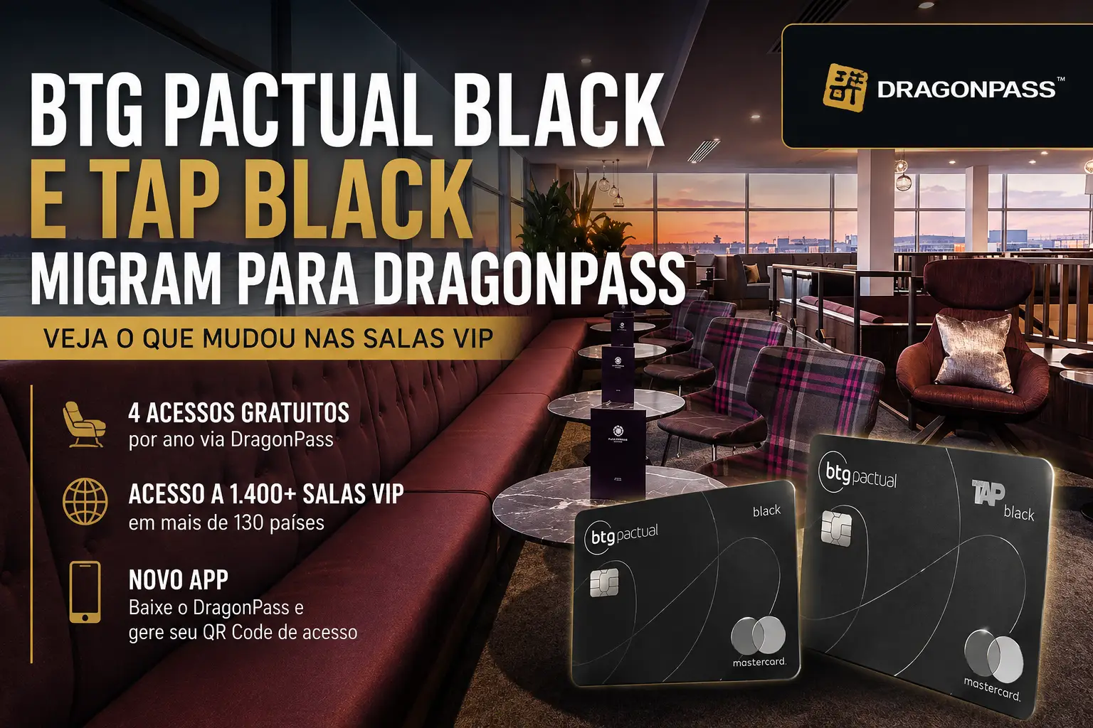 BTG Pactual Mastercard Black e TAP Black migram para DragonPass com 4 acessos gratuitos por ano a salas VIP.