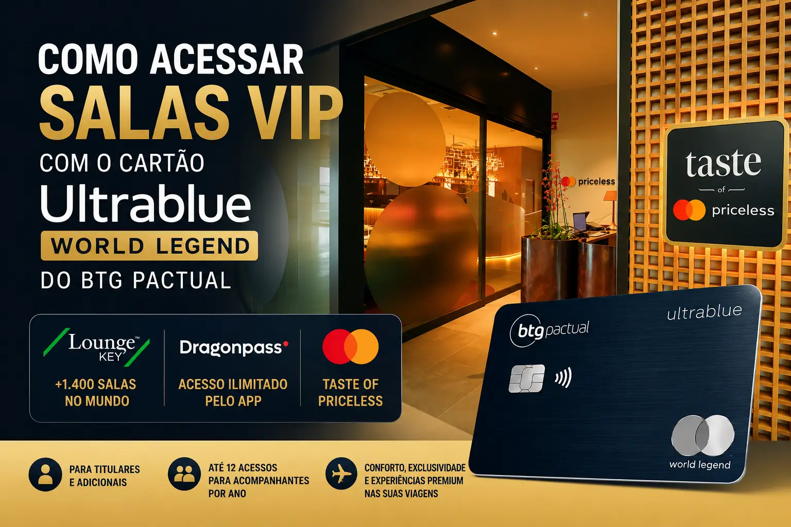 BTG Pactual Ultrablue World Legend com acesso a salas VIP LoungeKey, DragonPass e Taste of Priceless