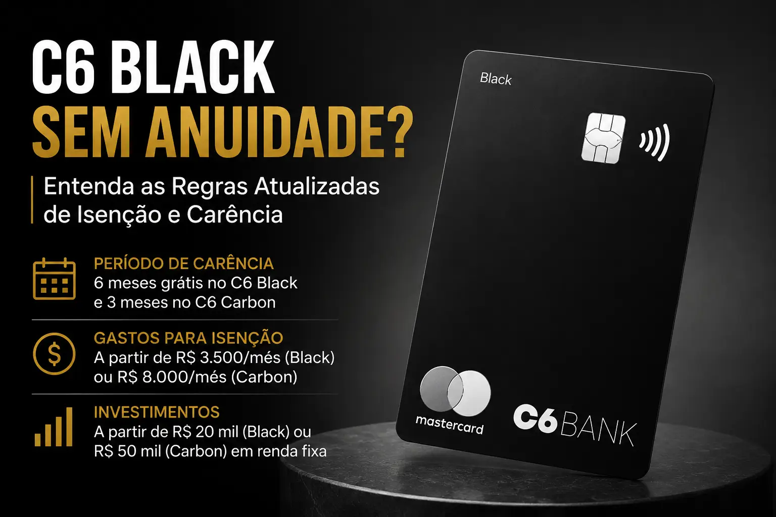 Cartão C6 Black Mastercard com destaque para as regras de isenção da anuidade, período de carência, gastos mínimos e investimentos exigidos em 2026.