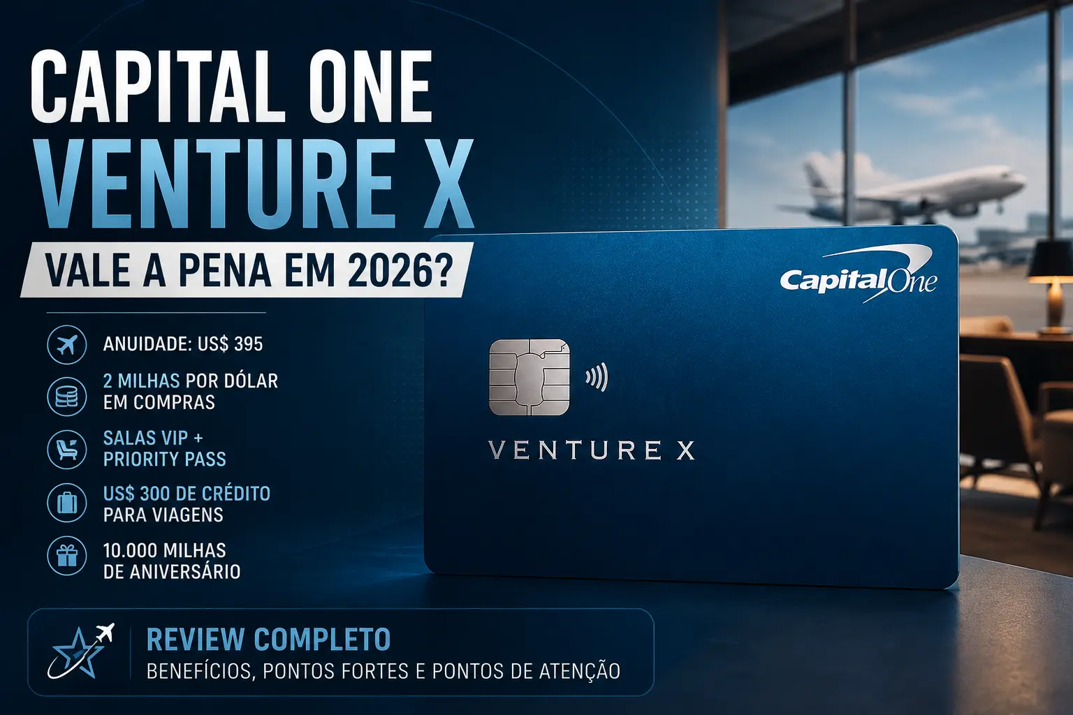 Capital One Venture X em review 2026 com anuidade, milhas, salas VIP Priority Pass e crédito para viagens