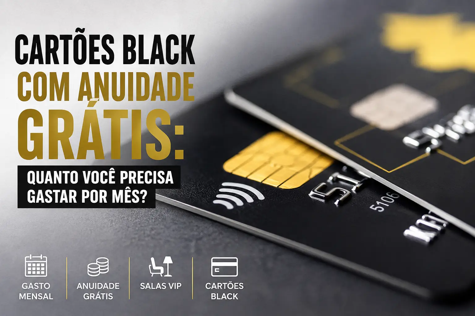 Cartões Black com anuidade grátis em 2026 e comparação do gasto mensal necessário para zerar a anuidade.