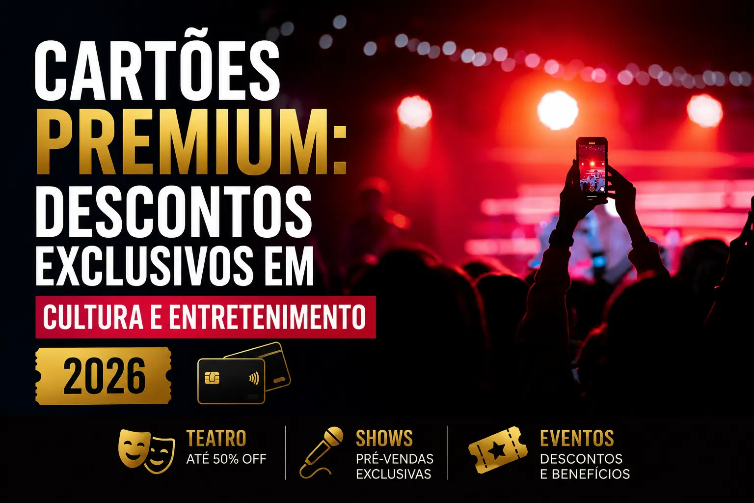 Cartões premium com descontos em shows, teatro e eventos em 2026
