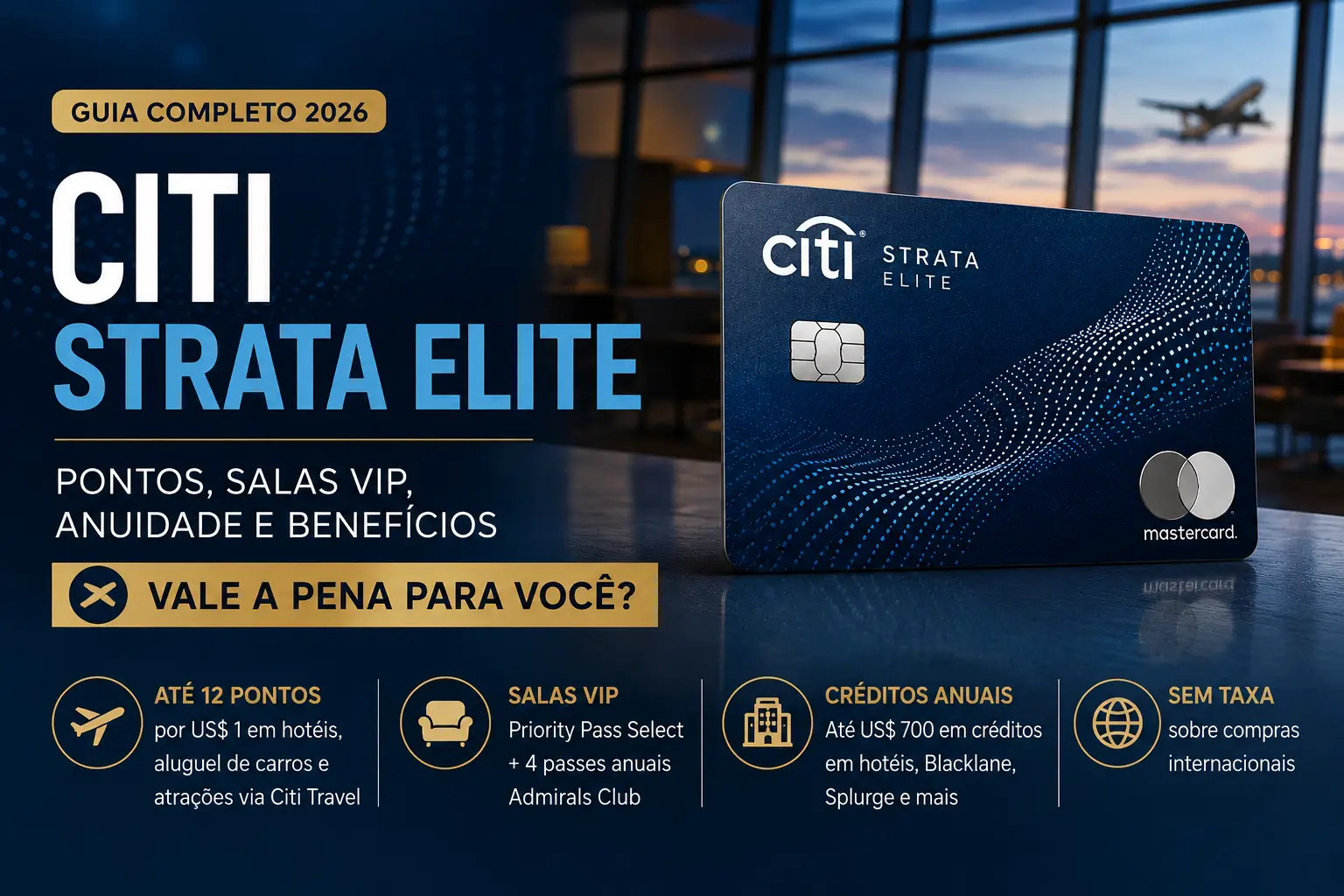Citi Strata Elite 2026 com pontos, salas VIP, anuidade e benefícios para viagens