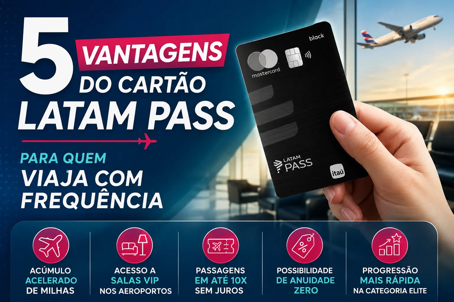 5 Vantagens do Cartão LATAM Pass para Quem Viaja com Frequência