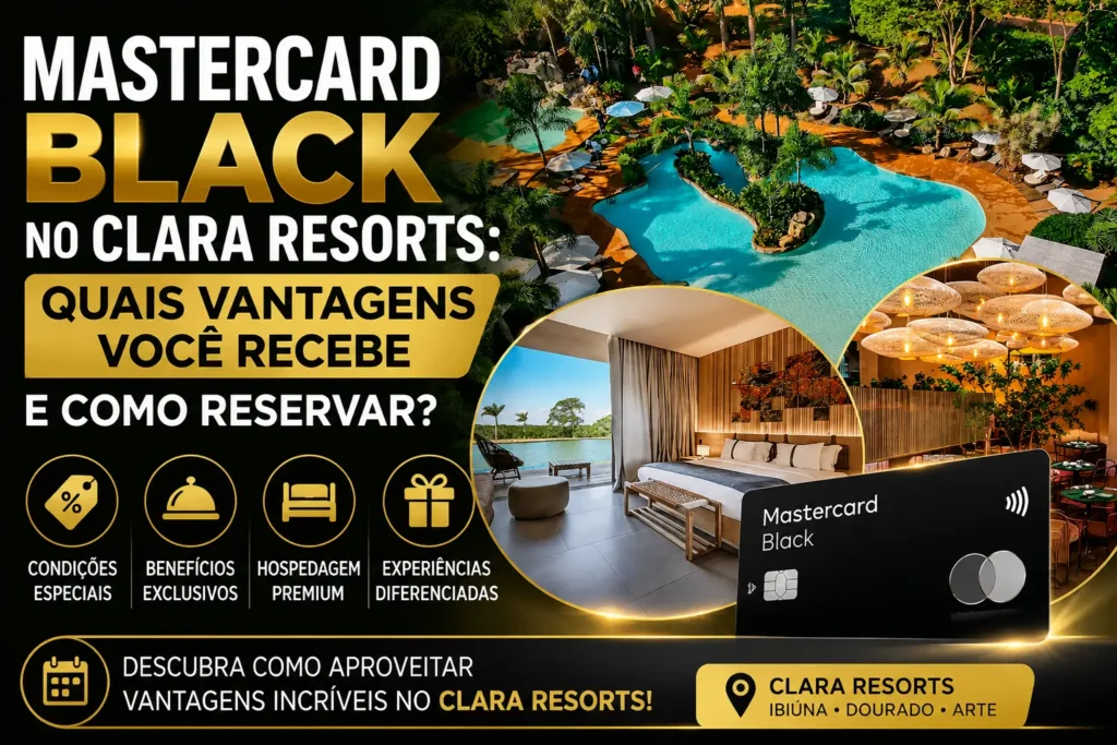 Mastercard Black no Clara Resorts com vantagens, benefícios exclusivos e hospedagem premium em 2026
