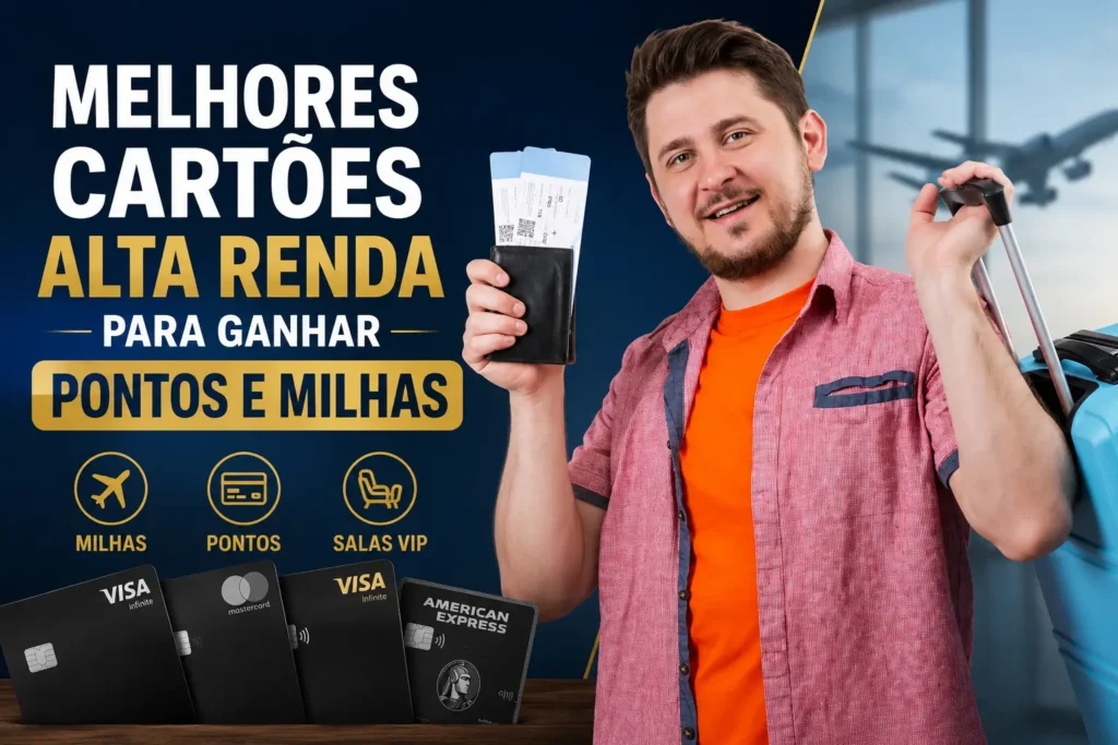 Melhores cartões alta renda para ganhar pontos e milhas em 2026