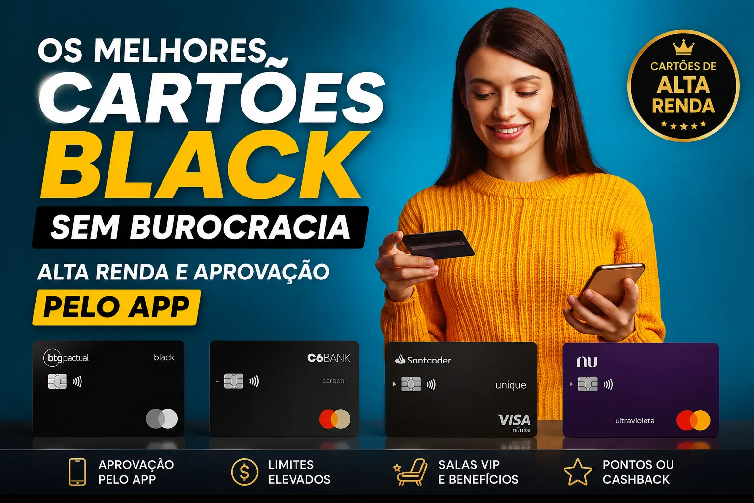 Melhores cartões Black sem burocracia em 2026 com aprovação pelo app, incluindo BTG Pactual Black, C6 Carbon, Santander Unique e Nubank Ultravioleta.
