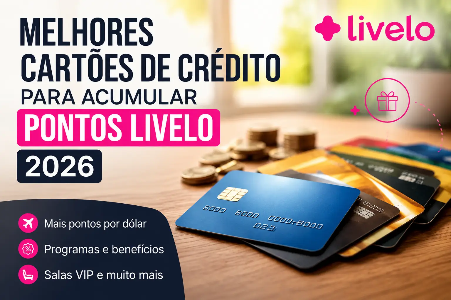 Melhores cartões de crédito para acumular pontos Livelo em 2026, com cartões premium, benefícios e pontos por dólar.
