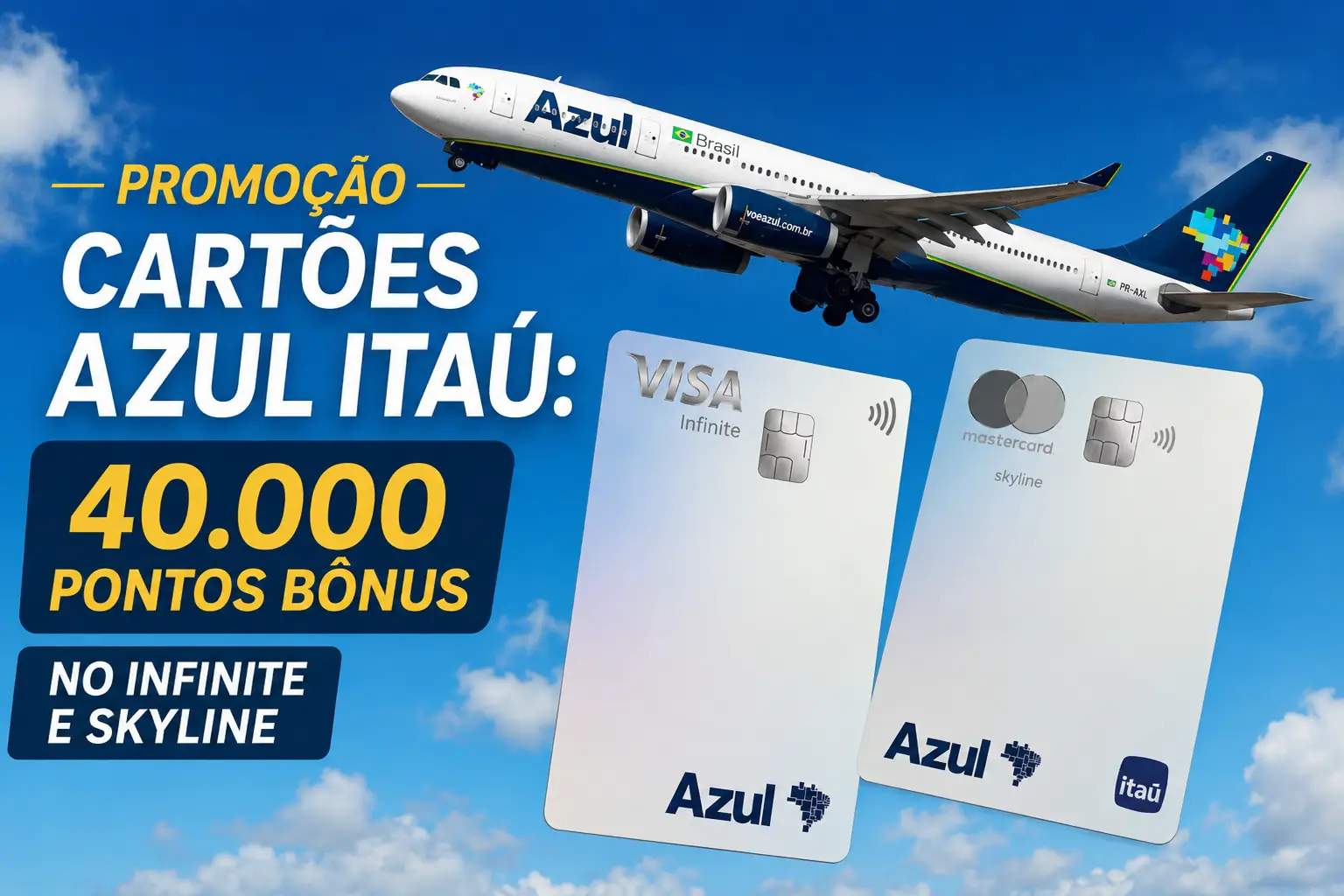 Promoção dos cartões Azul Itaú Visa Infinite e Mastercard Skyline com 40.000 pontos bônus