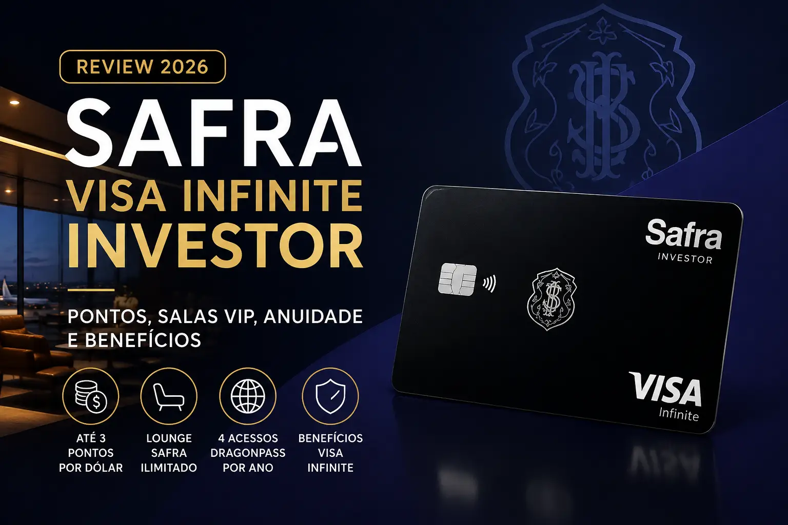 Safra Visa Infinite Investor review 2026 com pontos, salas VIP, anuidade e benefícios