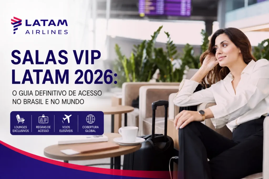 Salas VIP LATAM 2026 com passageira em lounge do aeroporto e guia completo de acesso às salas VIP da LATAM no Brasil e no mundo.