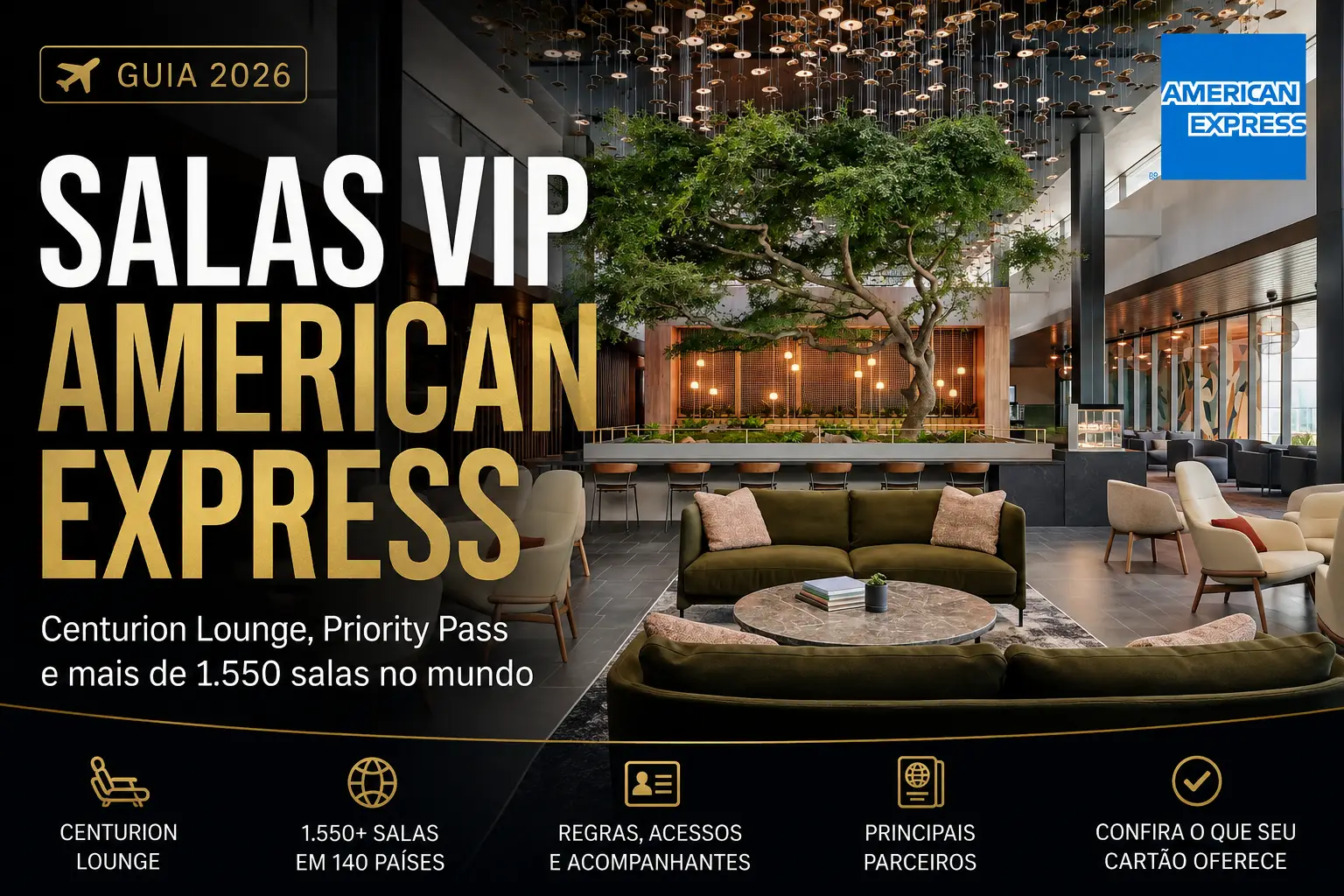 Salas VIP American Express 2026 com Centurion Lounge, Priority Pass e mais de 1.550 salas no mundo