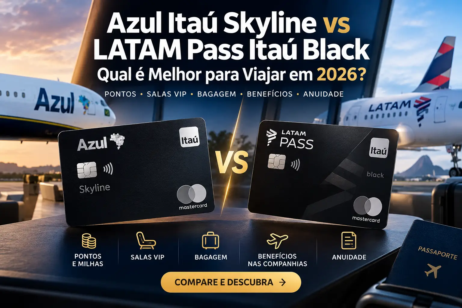 Azul Itaú Skyline vs LATAM Pass Itaú Black em comparativo de pontos, salas VIP, bagagem e benefícios para viajar em 2026