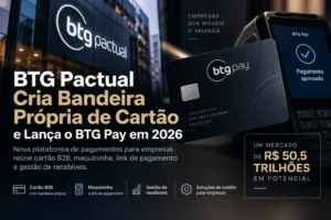 BTG Pactual cria bandeira própria de cartão e lança BTG Pay em 2026 para pagamentos B2B