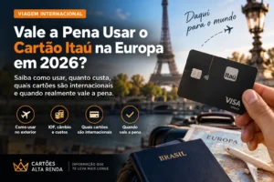 Cartão Itaú internacional em viagem pela Europa com destaque para IOF, câmbio e custos em 2026