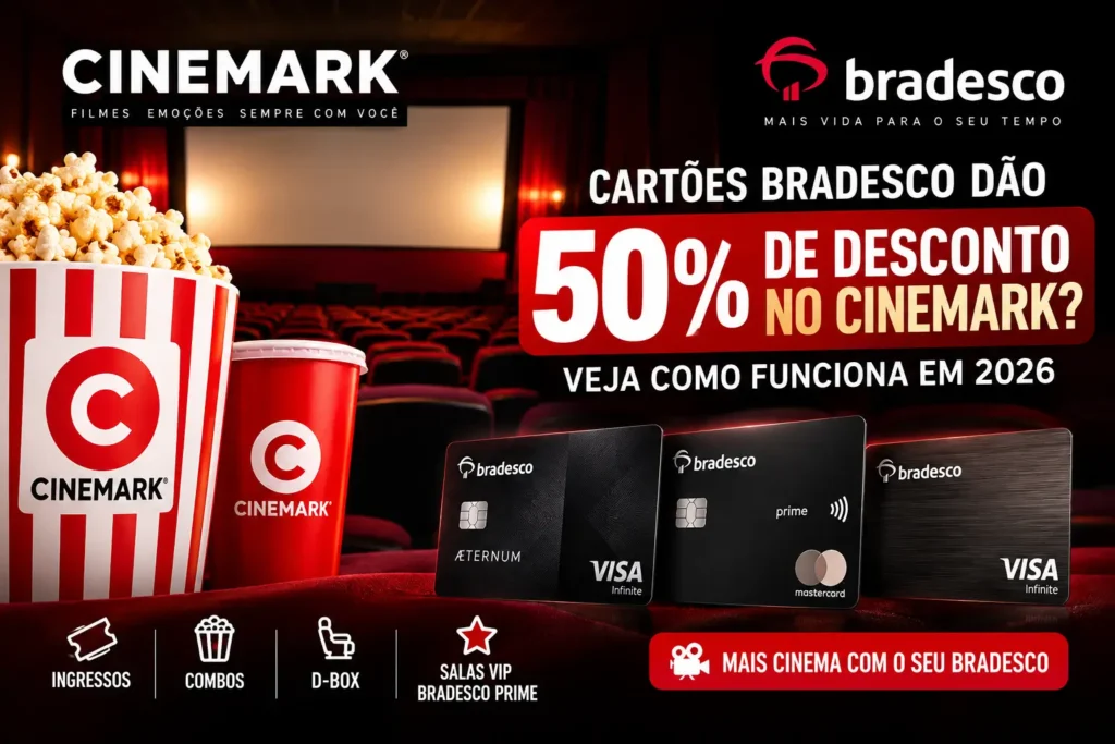 Cartões Bradesco com 50% de desconto no Cinemark em 2026 para ingressos e benefícios elegíveis.