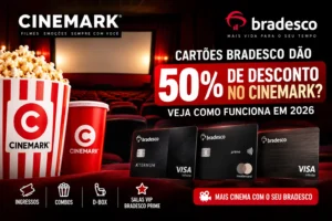 Cartões Bradesco com 50% de desconto no Cinemark em 2026 para ingressos e benefícios elegíveis.