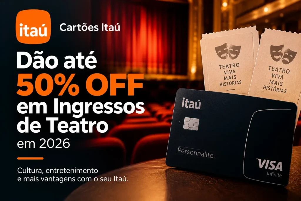 Cartões Itaú dão até 50% OFF em ingressos de teatro em 2026
