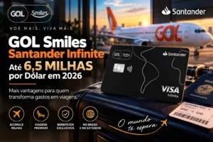 GOL Smiles Santander Visa Infinite com até 6,5 milhas por dólar em 2026