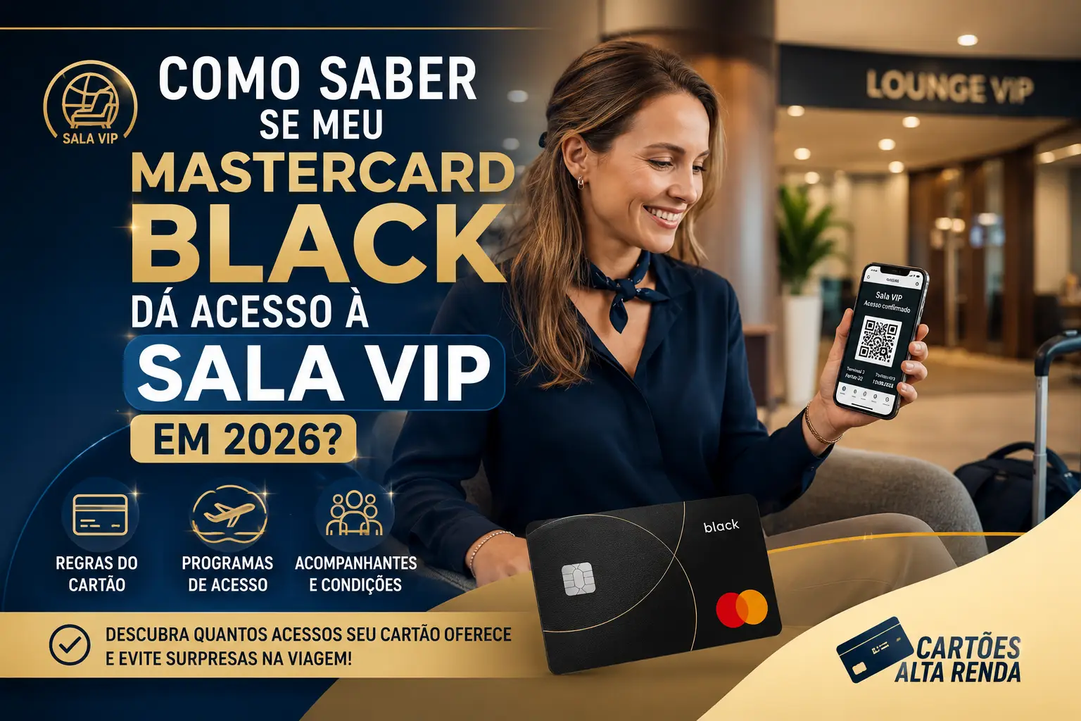 Como saber se o Mastercard Black dá acesso à sala VIP em 2026 e verificar regras, programas e quantidade de acessos.