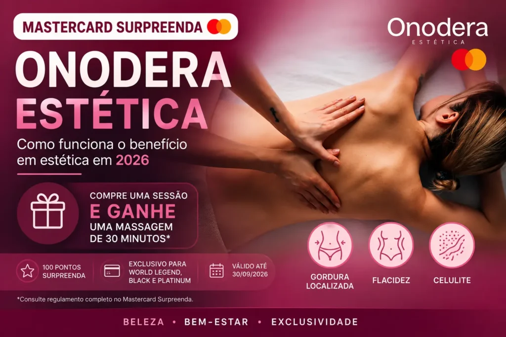 Mastercard Surpreenda Onodera com benefício de massagem de 30 minutos na contratação de sessão de estética em 2026.