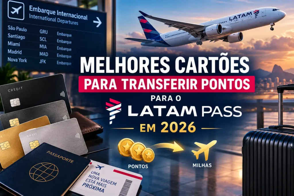 Melhores cartões para transferir pontos para o LATAM Pass em 2026, com cartões de crédito, pontos, milhas e viagem aérea.