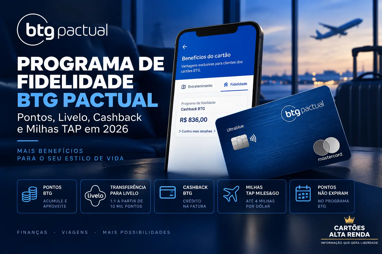 Programa de fidelidade BTG Pactual em 2026 com Pontos BTG, transferência para Livelo, cashback e milhas TAP Miles&Go.