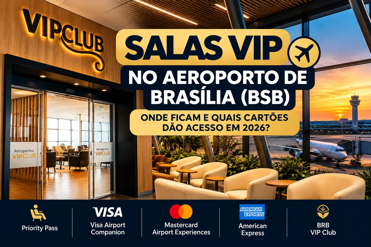 Salas VIP no Aeroporto de Brasília (BSB) em 2026 com Priority Pass, Visa, Mastercard, American Express e BRB VIP Club