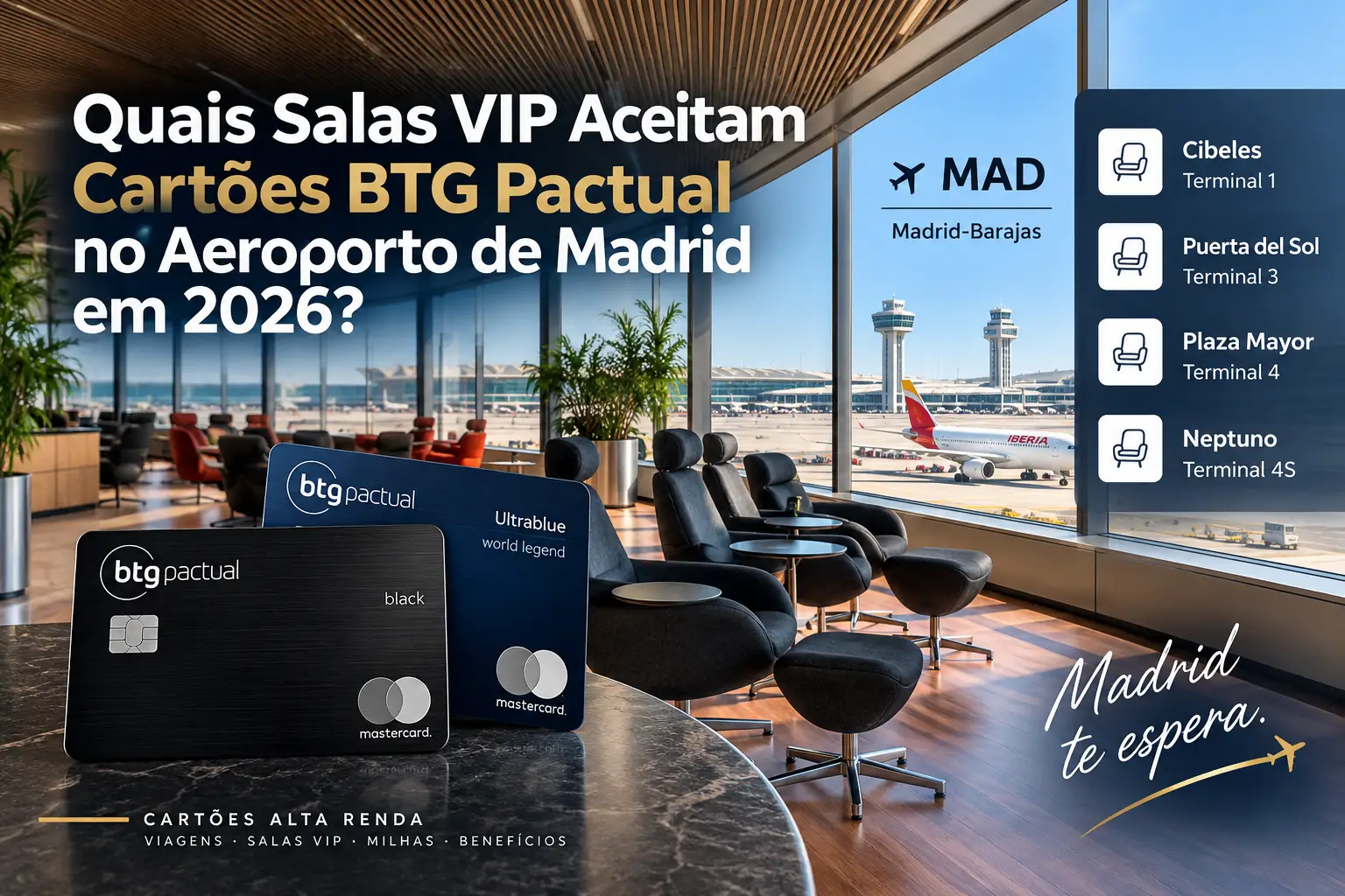 Salas VIP no Aeroporto de Madrid-Barajas que aceitam cartões BTG Pactual Black e Ultrablue World Legend em 2026.