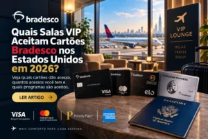 Salas VIP que aceitam cartões Bradesco nos Estados Unidos em 2026