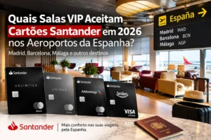 Salas VIP nos aeroportos da Espanha com cartões Santander Unlimited, Unique, AAdvantage e Smiles em 2026.