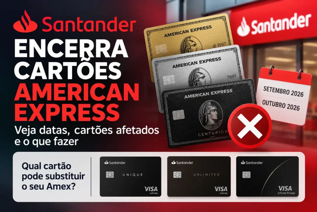 Santander encerra cartões American Express em 2026 com bloqueio de Amex Gold, Platinum e Centurion