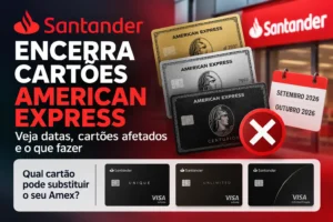 Santander encerra cartões American Express em 2026 com bloqueio de Amex Gold, Platinum e Centurion