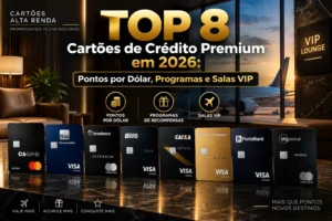 TOP 8 cartões de crédito premium em 2026 com pontos por dólar, programas de recompensas e salas VIP