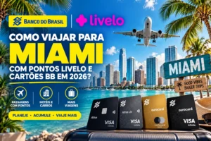 Como viajar para Miami com pontos Livelo e cartões BB em 2026