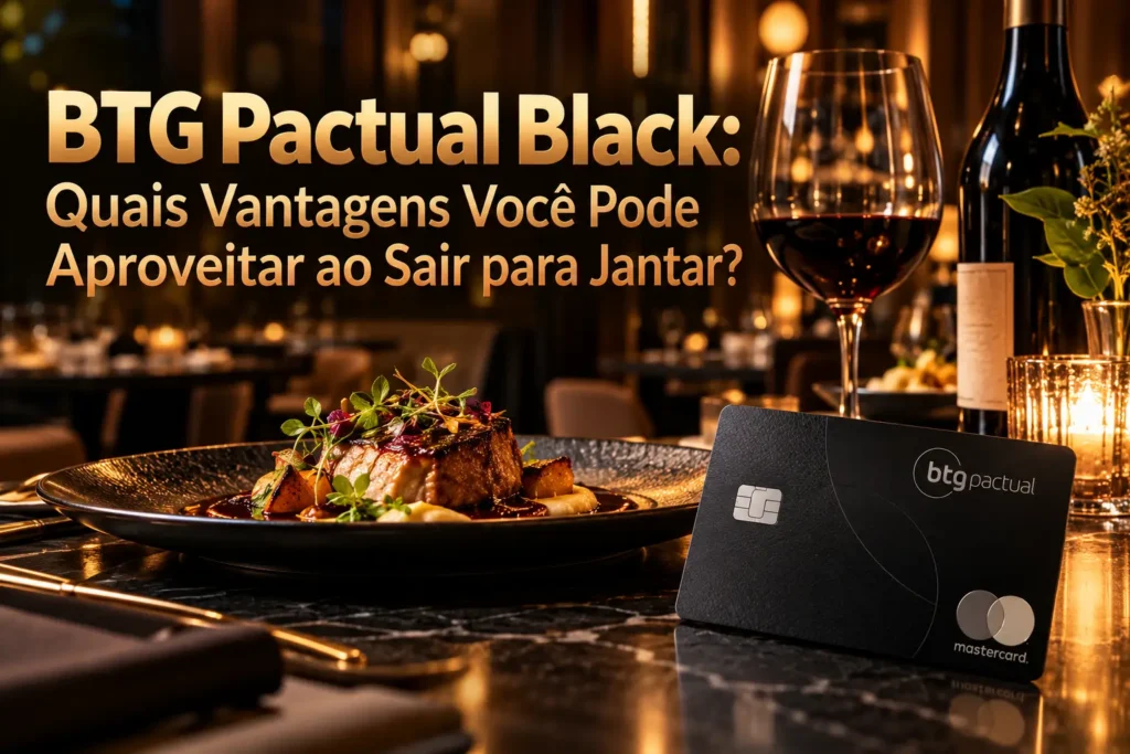 BTG Pactual Black em mesa de restaurante sofisticado, destacando benefícios de gastronomia, cashback e isenção de rolha em 2026.