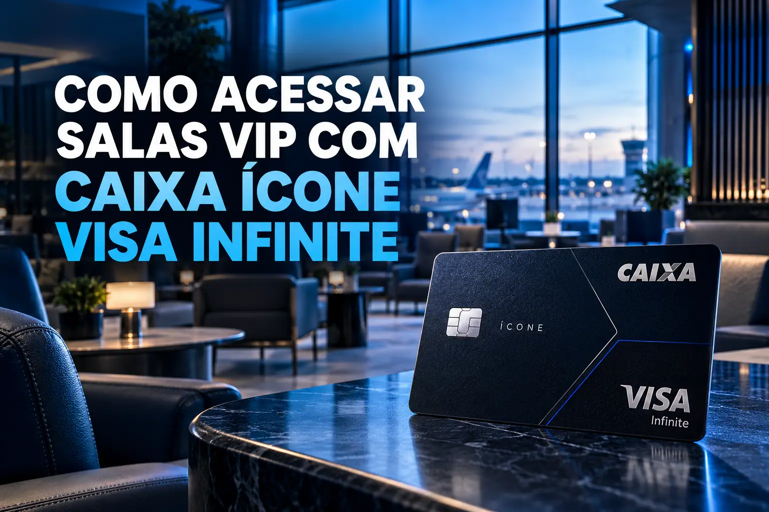 CAIXA Ícone Visa Infinite em sala VIP de aeroporto, ilustrando como acessar lounges com o cartão.