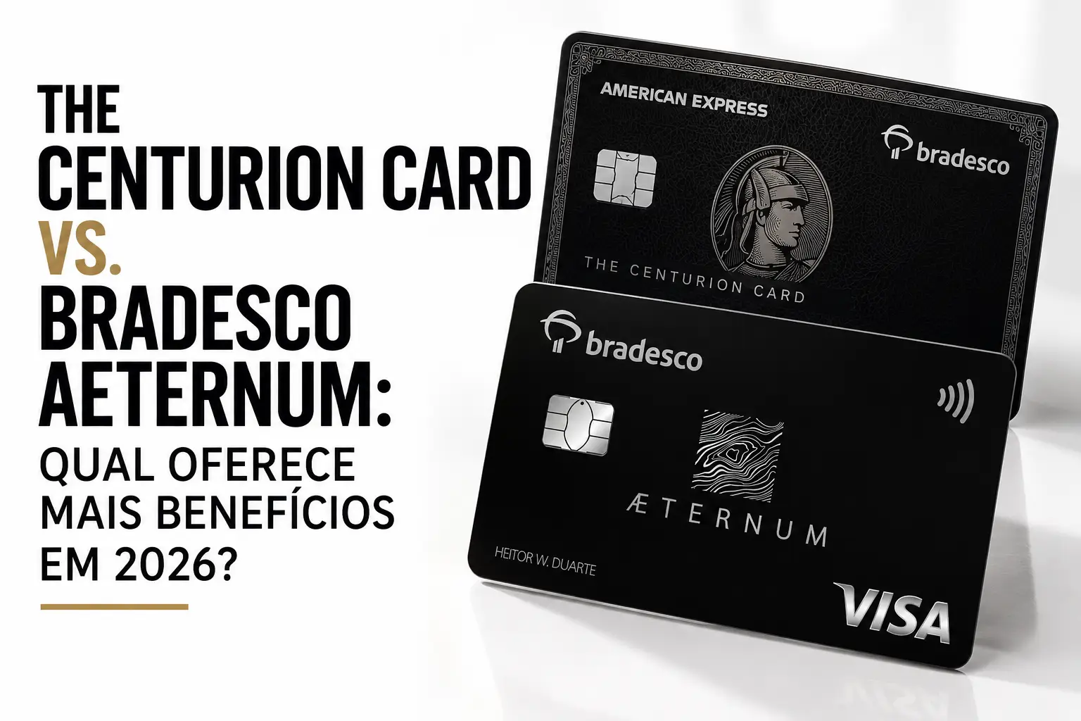 The Centurion Card American Express e Bradesco Aeternum Visa Infinite lado a lado em comparativo de benefícios de 2026.