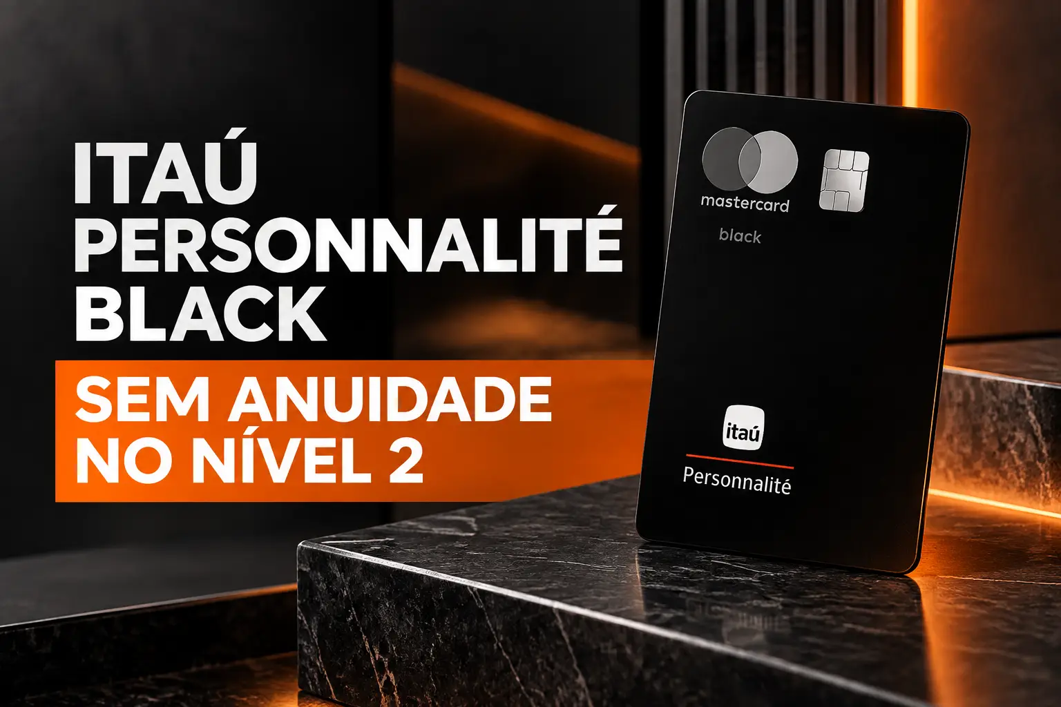 Itaú Personnalité Mastercard Black sem anuidade no Nível 2 do Minhas Vantagens