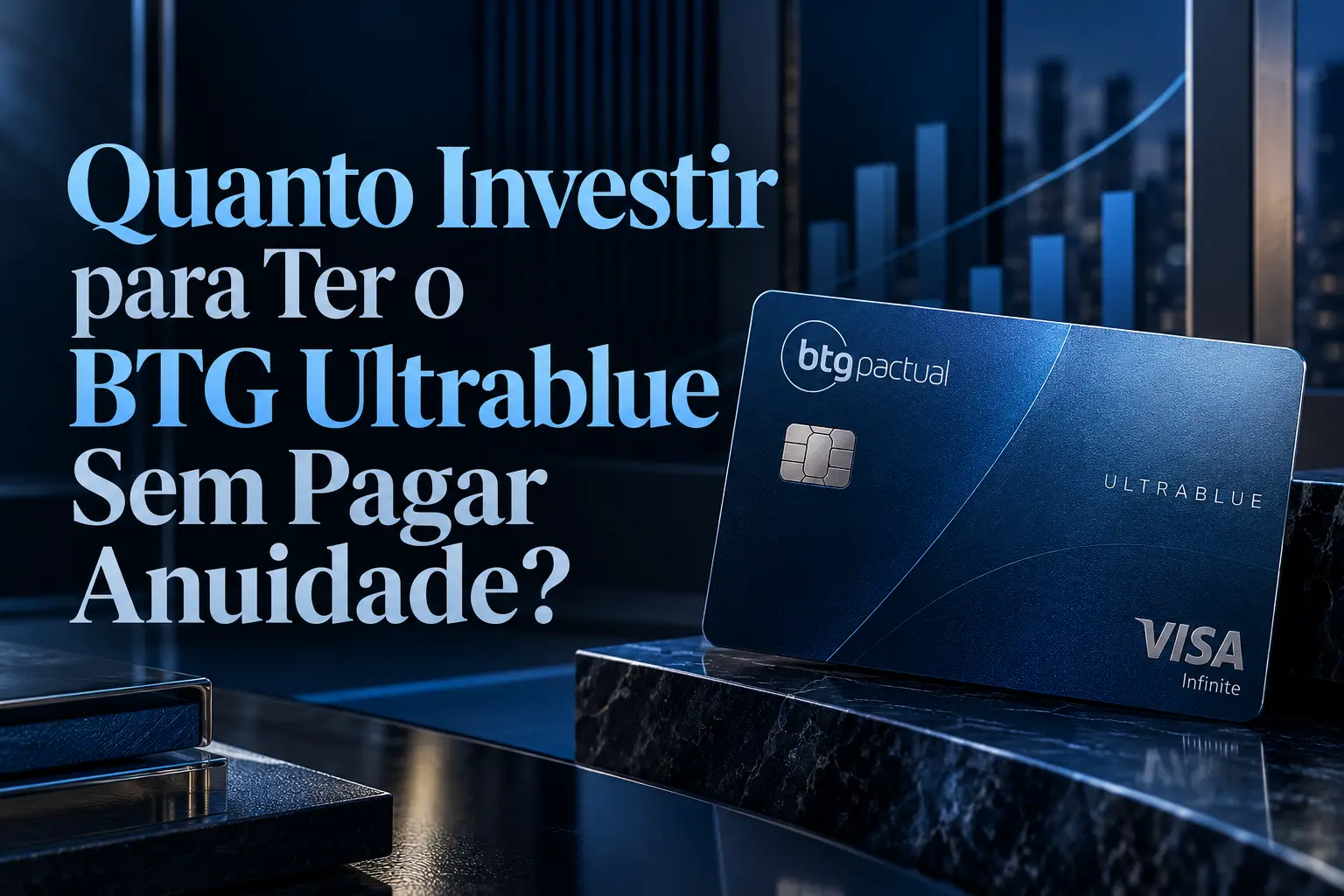 BTG Pactual Ultrablue em destaque para artigo sobre quanto investir para ter o cartão sem pagar anuidade.