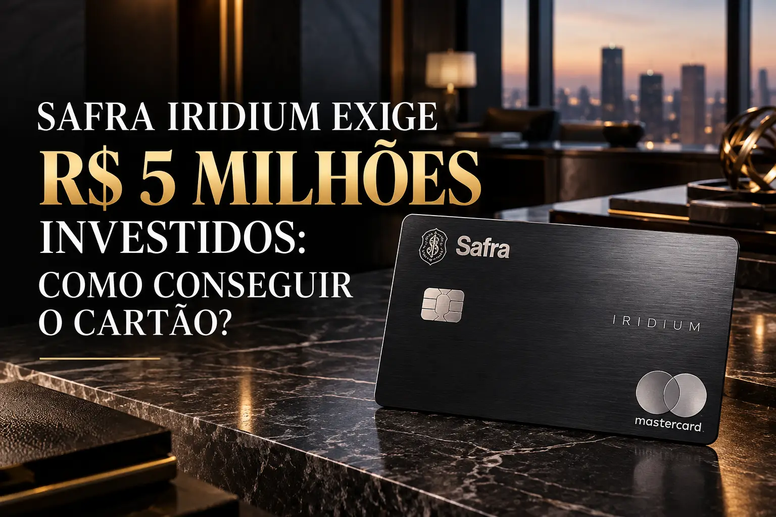 Safra Iridium, cartão ultra premium para clientes com R$ 5 milhões investidos no Banco Safra