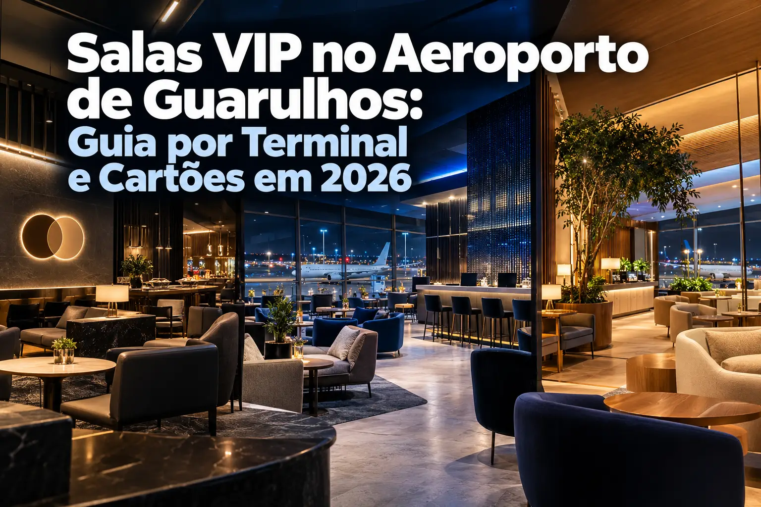 Salas VIP no Aeroporto de Guarulhos em 2026, com ambientes premium inspirados no Mastercard Black Lounge, Visa Infinite Lounge e Casa BB.