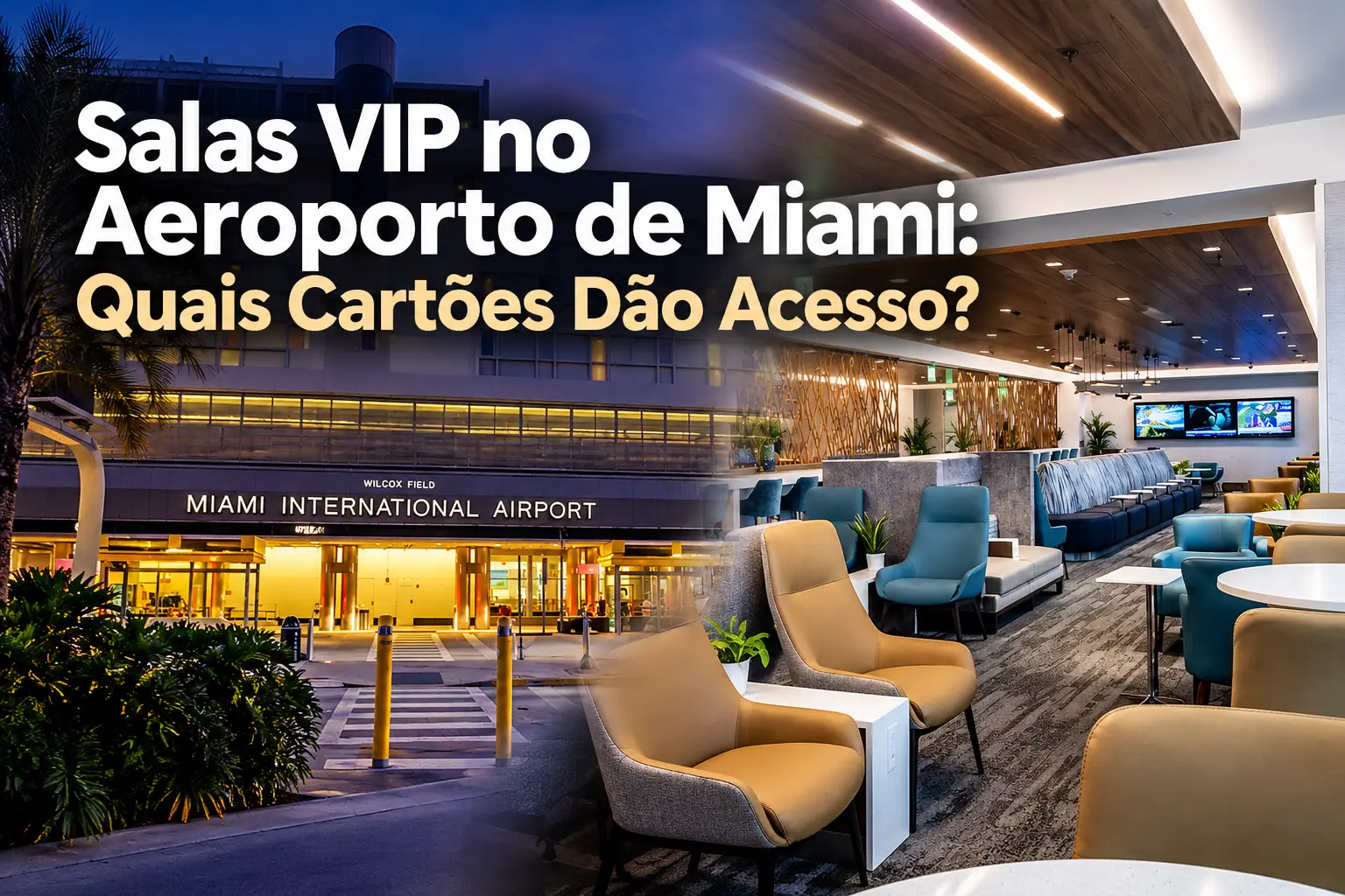 Salas VIP no Aeroporto de Miami: fachada do aeroporto e interior de lounge premium com poltronas e área de descanso.